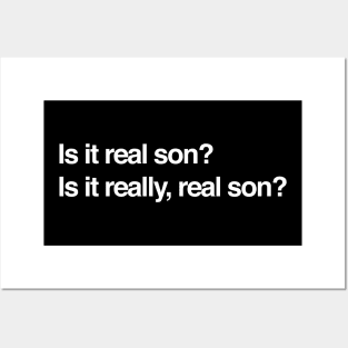 Is it real son?  Is it really real son? Posters and Art